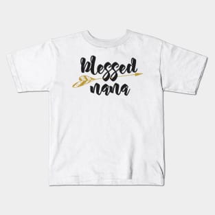 'Blessed Nana Golden Arrow' Cute Grandmother Perfect Gift Kids T-Shirt